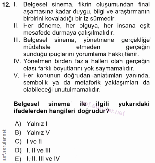 12. soru: I. Belgesel sinema, fikrin oluşumundan final aşamasına kadar duygu, bilgi ve araştırmanın birbirini kovaladığı bir iz…