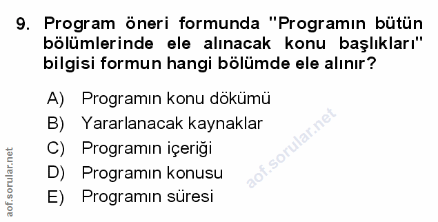 9. soru: Program öneri formunda "Programın bütün bölümlerinde ele alınacak konu başlıkları" bilgisi formun hangi bölümde ele a…