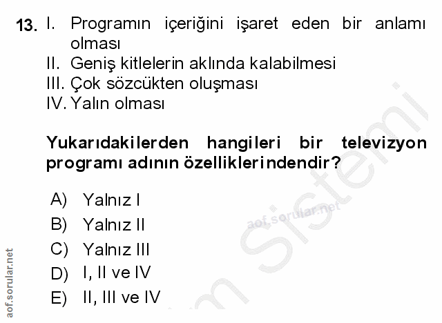 13. soru: I. Programın içeriğini işaret eden bir anlamı olması Il. Geniş kitlelerin aklında kalabilmesi IlI. Çok sözcükten oluş…