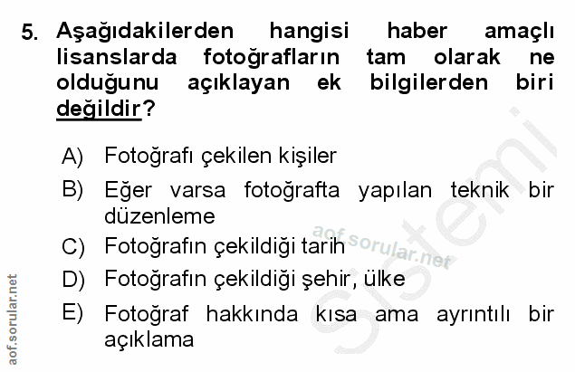 5. soru: Aşağıdakilerden hangisi haber amaçlı amaçlı lisanslarda • fotografların tam olarak ne olduğunu açıklayan ek bilgilerd…