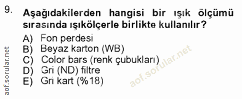 9. soru: Aşağıdakilerden hangisi bir ışık ölçümü sırasında ışıkölçerle birlikte kullanılır? A) Fon perdesi B) Beyaz karton (WB…