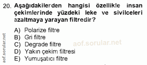 20. soru: Aşağıdakilerden hangisi özellikle insan çekimlerinde yüzdeki leke ve sivilceleri azaltmaya yarayan filtredir? A) Pola…