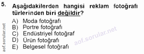 5. soru: Aşağıdakilerden hangisi reklam fotografi türlerinden biri değildir? A) Moda fotografi B) Portre fotografi C) Endüstri…
