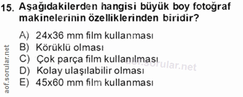 15. soru: Aşağıdakilerden hangisi büyük boy fotoğraf makinelerinin özelliklerinden biridir? A) 24x36 mm film kullanması C) Çok…