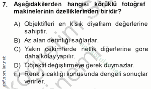 7. soru: Aşağıdakilerden hangisi körüklü fotoğraf makinelerinin özelliklerinden biridir? A) Objektifleri en kısık diyafram değ…