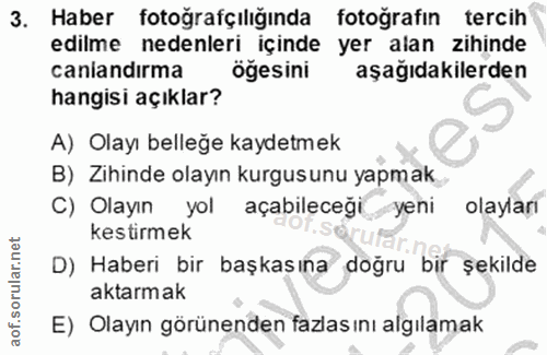 3. soru: Haber fotoğrafçılığında fotoğrafın tercih edilme nedenleri içinde yer alan zihinde canandırma öğesini aşağıdakilerden…
