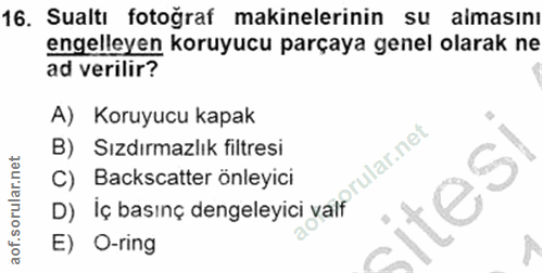 16. soru: Sualtı fotoğraf makinelerinin su almasını engelleyen koruyucu parçaya genel olarak ne ad verilir? A) Koruyucu kapak B…