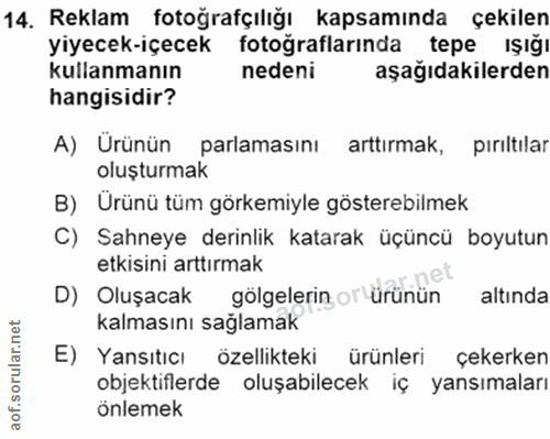 14. soru: Reklam fotoğrafçılığı kapsamında çekilen yiyecek-içecek fotoğraflarında tepe ışığı kullanmanın nedeni aşağıdakilerden…