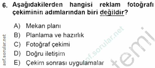 6. soru: Aşağıdakilerden hangisi reklam fotoğrafı çekiminin adımlarından biri değildir? A) Mekan planı B) Planlama ve hazırlık…