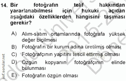 14. soru: Bir fotoğrafın telif hakkından yararlanabilmesi için hukuki açıdan aşağıdaki özelliklerden hangisini taşıması gerekir…