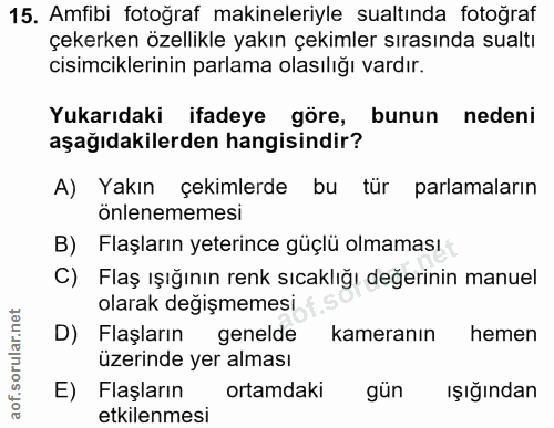 15. soru: Amfibi fotoğraf makineleriyle sualtında fotoğraf çekerken özellikle yakın çekimler sırasında sualtı cisimciklerinin p…