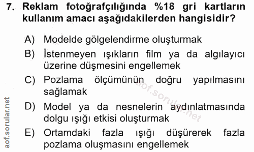 7. soru: Reklam fotoğrafçılığında %18 gri kartların kullanım amacı aşağıdakilerden hangisidir? A) Modelde gölgelendirme oluştu…