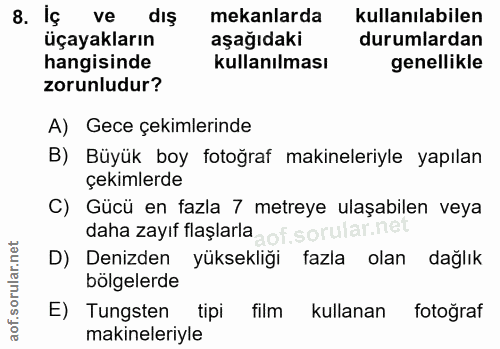 8. soru: Iç ve dış mekanlarda kullanılabilen üçayakların aşağıdaki durumlardan hangisinde kullanılması genellikle zorunludur?…