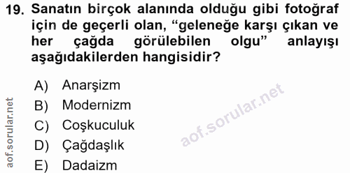 19. soru: Sanatın birçok alanında olduğu gibi fotoğraf için de geçerli olan, "geleneğe karşı çıkan ve her çağda görülebilen olg…