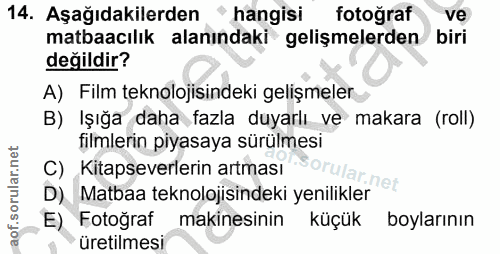 14. soru: Aşağıdakilerden hangisi fotograf ve matbaacılık alanındaki gelişmelerden biri değildir? A) Film teknolojisindeki geli…