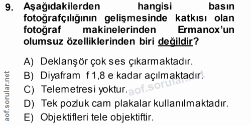 9. soru: Aşağıdakilerden hangisi basın fotoğrafçılığının gelişmesinde katkısı olan fotoğraf makinelerinden Ermanox'un olumsuz…