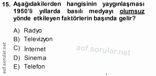 15. soru: Aşağıdakilerden hangisinin yaygınlaşması 1950'li yıllarda basılı medyayı olumsuz yönde etkileyen faktörlerin başında…