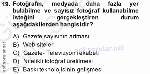 19. soru: Fotoğrafin, medyada daha fazla yer bulabilme ve sayısız fotoğraf kullanabilme isteğini gerçekleştiren durum aşağıdaki…