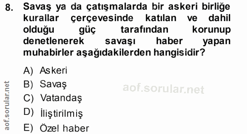 8. soru: Savaş ya da çatışmalarda bir askeri birliğe kurallar çerçevesinde katılan ve dahil olduğu güç tarafından korunup dene…