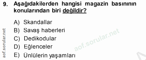 9. soru: Aşağıdakilerden hangisi magazin basınının konularından biri değildir? A) Skandallar B) Savaş haberleri C) Dedikodular…