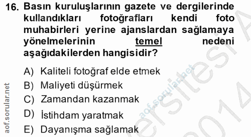16. soru: Basın kuruluşlarının gazete ve dergilerinde kullandıkları fotoğrafları kendi foto muhabirleri yerine ajanslardan sağl…