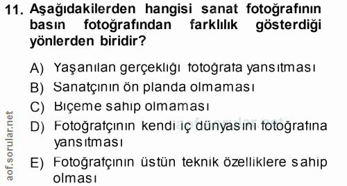 11. soru: Aşağıdakilerden hangisi sanat fotoğrafının basın fotoğrafından farklılık gösterdiği yönlerden biridir? A) Yaşanılan g…