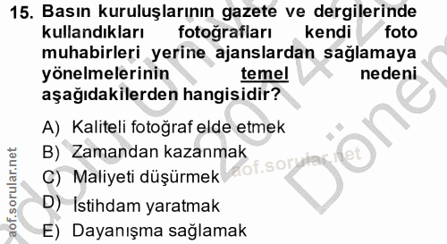 15. soru: Basın kuruluşlarının gazete ve dergilerinde kullandıkları fotografları kendi foto muhabirleri yerine ajanslardan sağl…