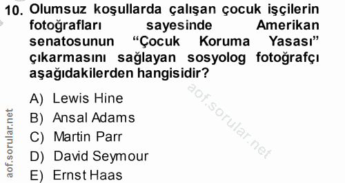 10. soru: Olumsuz koşullarda çalışan çocuk işçilerin fotoğrafları sayesinde Amerikan senatosunun "Çocuk Koruma Yasası" çıkarmas…