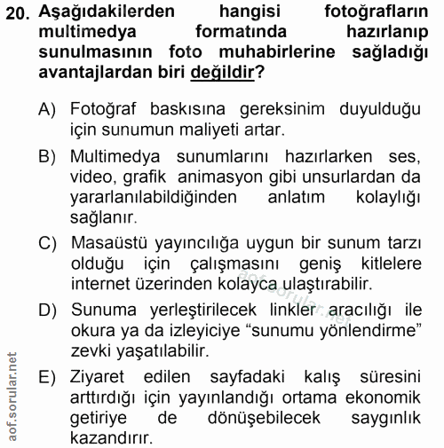 20. soru: Aşağıdakilerden hangisi fotoğrafların multimedya formatında hazırlanıp sunulmasının foto muhabirlerine sağladığı avan…