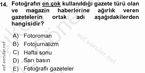 14. soru: Fotoğrafın en çok kullanıldığı gazete türü olan ve magazin haberlerine ağırlık veren gazetelerin ortak adi aşağıdakil…