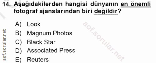 14. soru: Aşağıdakilerden hangisi dünyanın en önemli fotoğraf ajanslarından biri değildir? A) Look B) Magnum Photos C) Black St…