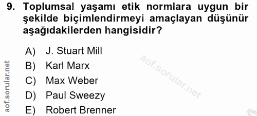9. soru: Toplumsal yaşamı etik normlara uygun bir şekilde biçimlendirmeyi amaçlayan düşünür aşağıdakilerden hangisidir? A) J.…