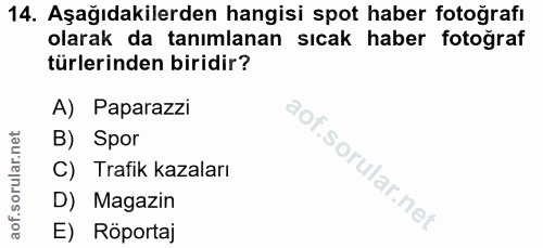 14. soru: Aşağıdakilerden hangisi spot haber fotoğrafı olarak da tanımlanan sıcak haber fotoğraf türlerinden biridir? A) Papara…
