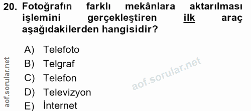 20. soru: Fotoğrafın farklı mekânlara aktarılması işlemini gerçekleştiren ilk araç aşağıdakilerden hangisidir? A) Telefoto B) T…