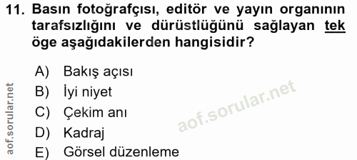 11. soru: Basın fotoğrafçısı, editör ve yayın organının tarafsızlığını ve dürüstlüğünü sağlayan tek öge aşağıdakilerden hangisi…
