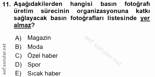 11. soru: Aşağıdakilerden hangisi basın fotoğrafı üretim sürecinin organizasyonuna katkı sağlayacak basın fotoğrafları listesin…