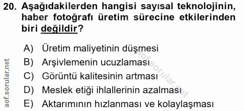 20. soru: Aşağıdakilerden hangisi sayısal teknolojinin, haber fotoğrafı üretim sürecine etkilerinden biri değildir? A) Uretim m…