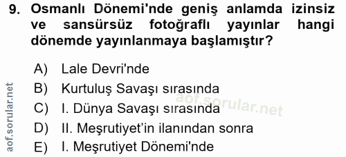 9. soru: Osmanlı Dönemi'nde geniş anlamda izinsiz ve sansürsüz fotoğraflı yayınlar hangi dönemde yayınlanmaya başlamıştır? A)…