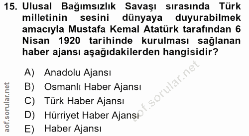 15. soru: Ulusal Bağımsızlık Savaşı sırasında Türk milletinin sesini dünyaya duyurabilmek amacıyla Mustafa Kemal Atatürk tarafı…