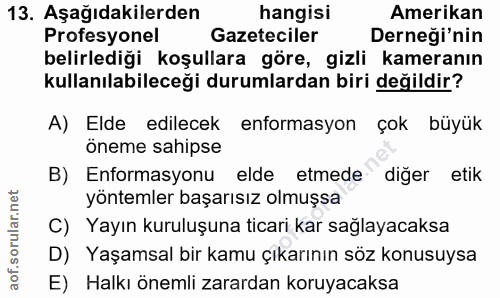 13. soru: Aşağıdakilerden hangisi Amerikan Profesyonel Gazeteciler Derneği'nin belirlediği koşullara göre, gizli kameranın kull…