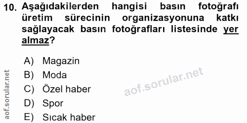 10. soru: Aşağıdakilerden hangisi basın fotoğrafı üretim sürecinin organizasyonuna katkı sağlayacak basın fotoğrafları listesin…