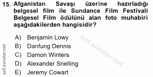 15. soru: Afganistan Savaşı üzerine hazırladığı belgesel film ile Sundance Film Festivali Belgesel Film ödülünü alan foto muhab…