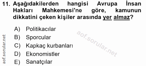 11. soru: Aşağıdakilerden hangisi Avrupa insan Hakları Mahkemesi'ne göre, kamunun dikkatini çeken kişiler arasında yer almaz? A…