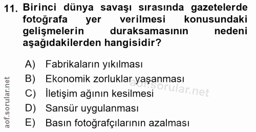 11. soru: Birinci dünya savaşı sırasında gazetelerde fotografa yer verilmesi konusundaki gelişmelerin duraksamasının nedeni aşa…
