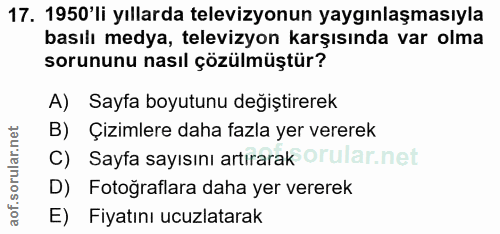 17. soru: 1950'li yıllarda televizyonun yaygınlaşmasıyla basılı medya, televizyon karşısında var olma sorununu nasıl çözülmüştü…
