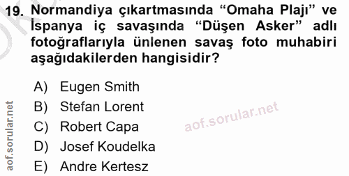 19. soru: Normandiya çıkartmasında "Omaha Plajı" ve İspanya iç savaşında "Düşen Asker" adlı fotoğraflarıyla ünlenen savaş foto…