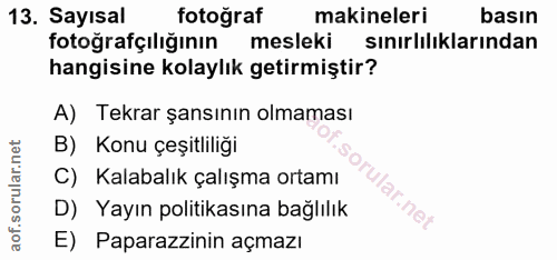 13. soru: Sayısal fotoğraf makineleri basın fotoğrafçılığının mesleki sınırlılıklarından hangisine kolaylık getirmiştir? A) Tek…
