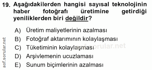 19. soru: Aşağıdakilerden hangisi sayısal teknolojinin haber fotografi üretimine getirdigi yeniliklerden biri değildir? A) Uret…