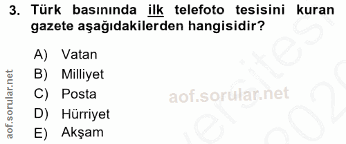 3. soru: Türk basınında ilk telefoto tesisini kuran gazete aşağıdakilerden hangisidir? A) Vatan B) Milliyet C) Posta D) Hürriy…