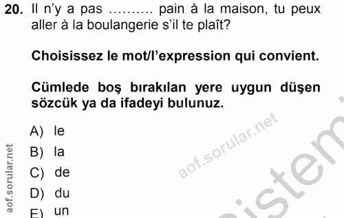 20. soru: Il n'y a pas pain a la maison, tu peux aller à la boulangerie s'il te plaît? Choisissez le mot/l'expression qui convi…